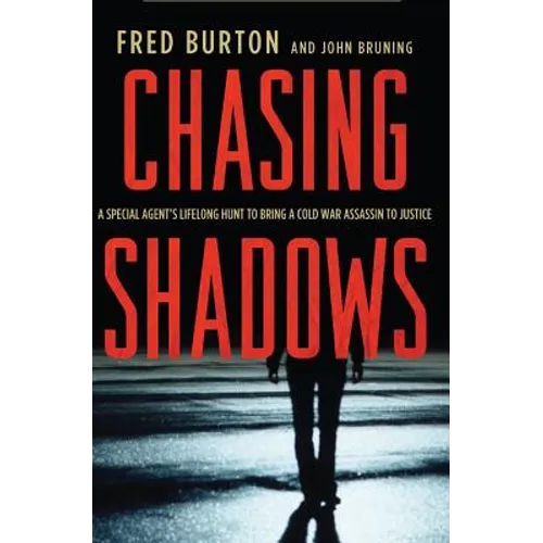 Chasing Shadows: A Special Agent's Lifelong Hunt to Bring a Cold War Assassin to Justice