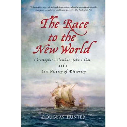 The Race to the New World: Christopher Columbus, John Cabot, and a Lost History of Discovery