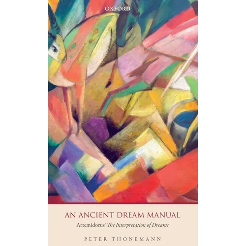 An Ancient Dream Manual: Artemidorus' the Interpretation of Dreams