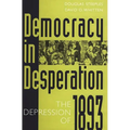 Democracy in Desperation: The Depression of 1893
