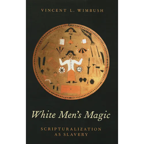White Men's Magic: Scripturalization as Slavery