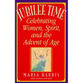 Jubilee Time: Celebrating Women, Spirit, and the Advent of Age