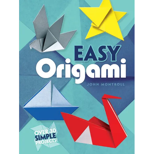 Easy Origami: Over 30 Simple Projects!