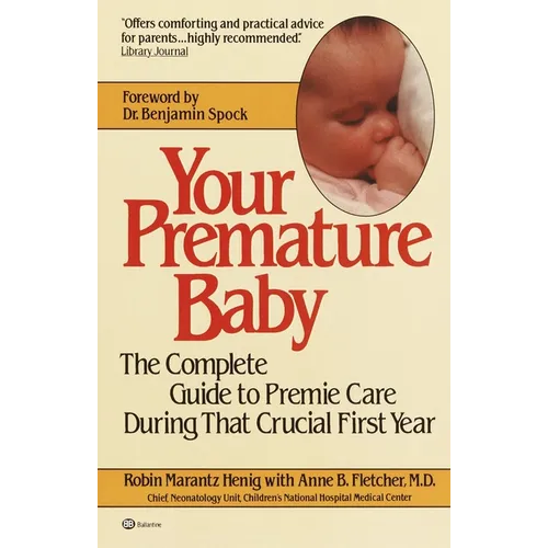 Your Premature Baby: The Complete Guide to Premie Care During That Crucial First Year