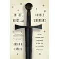 Infidel Kings and Unholy Warriors: Faith, Power, and Violence in the Age of Crusade and Jihad