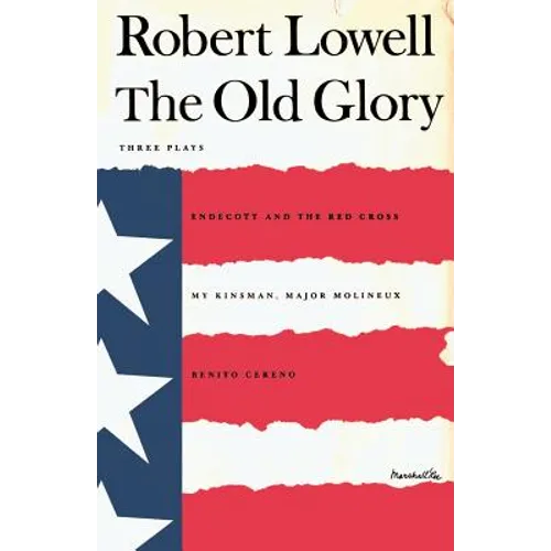 The Old Glory: Endecott and the Red Cross; My Kinsman, Major Molineux; And Benito Cereno