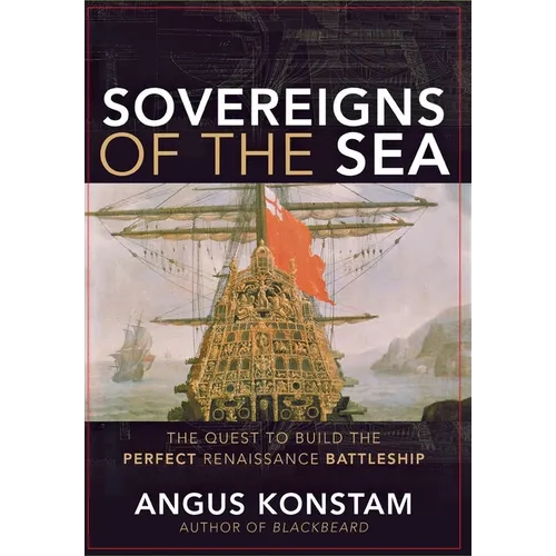 Sovereigns of the Sea: The Quest to Build the Perfect Renaissance Battleship