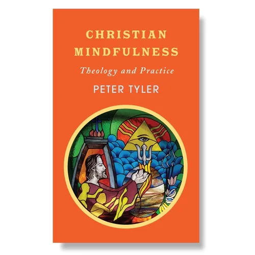 Christian Mindfulness: Theology and Practice