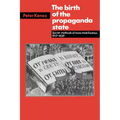 The Birth of the Propaganda State: Soviet Methods of Mass Mobilization, 1917-1929