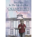 Two days in the life of a boy called Te-pet: The story of the boy from Chezzetcook who broke all the windows of the school