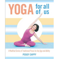 Yoga for All of Us: A Modified Series of Traditional Poses for Any Age and Ability