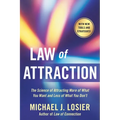 Law of Attraction: The Science of Attracting More of What You Want and Less of What You Don't