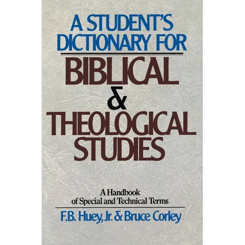 A Student's Dictionary for Biblical and Theological Studies: A Handbook of Special and Technical Terms