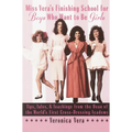 Miss Vera's Finishing School for Boys Who Want to Be Girls: Tips, Tales, & Teachings from the Dean of the World's First Cross-Dressing Academy