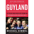 Guyland: The Perilous World Where Boys Become Men