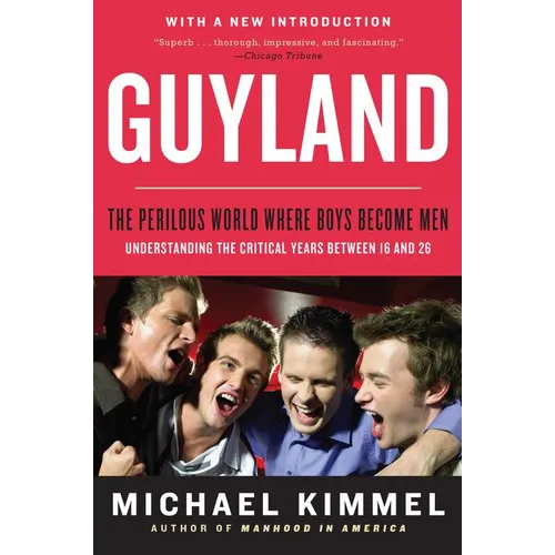 Guyland: The Perilous World Where Boys Become Men