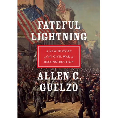 Fateful Lightning: A New History of the Civil War & Reconstruction