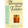 Parenting Your Toddler: The Expert's Guide to the Tough and Tender Years