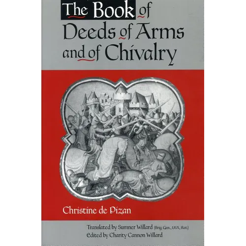 The Book of Deeds of Arms and of Chivalry: by Christine de Pizan