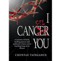 I Cancel You: A journey of faith, healing power and authority when you're battling long-term illness