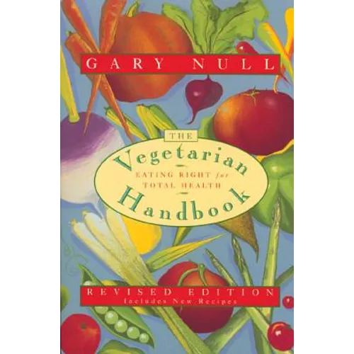 The Vegetarian Handbook: Eating Right for Total Health