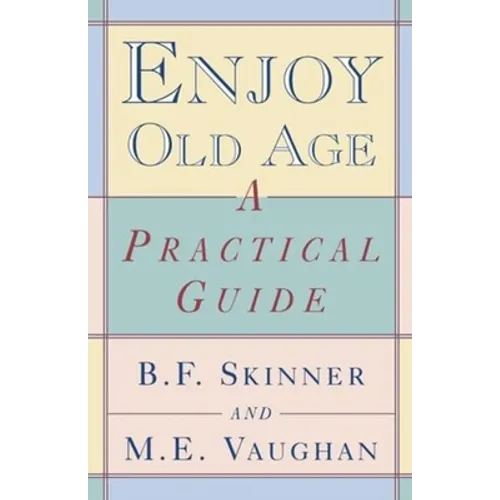 Enjoy Old Age: A Practical Guide