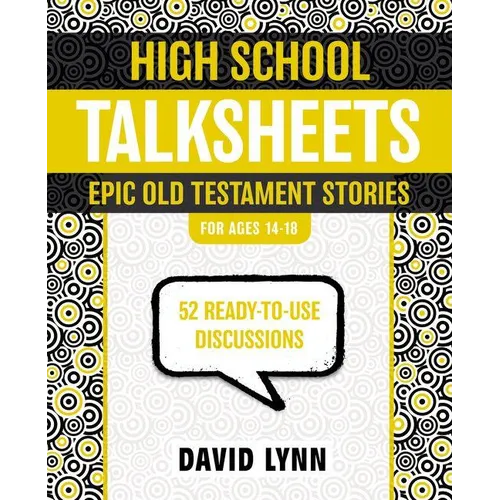 High School Talksheets, Epic Old Testament Stories: 52 Ready-To-Use Discussions