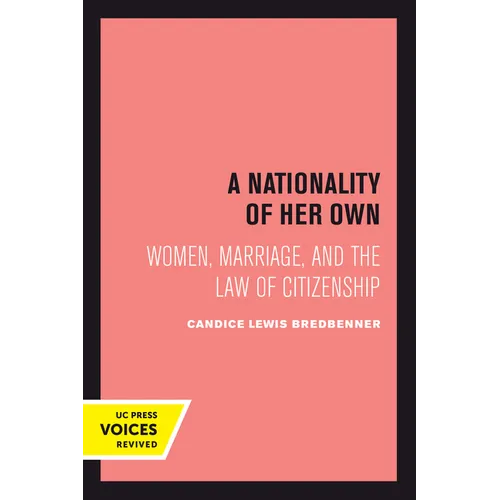 A Nationality of Her Own: Women, Marriage, and the Law of Citizenship