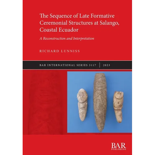 The Sequence of Late Formative Ceremonial Structures at Salango, Coastal Ecuador: A Reconstruction and Interpretation