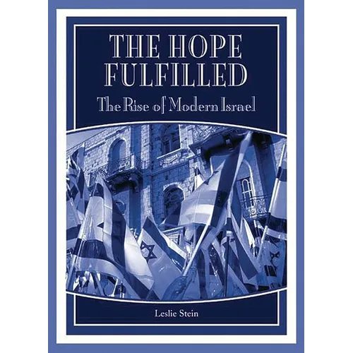 The Hope Fulfilled: The Rise of Modern Israel