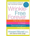 Wrinkle-Free Forever: The 5-Minute 5-Week Dermatologist's Program