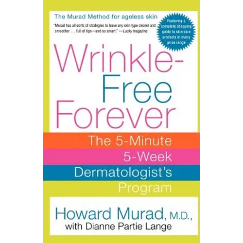 Wrinkle-Free Forever: The 5-Minute 5-Week Dermatologist's Program