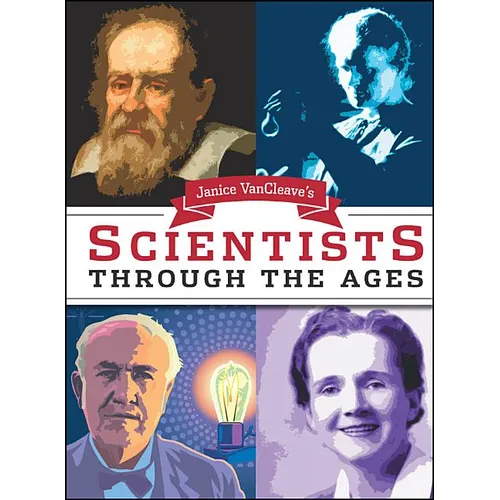 Janice Van Cleave's Scientists Through the Ages