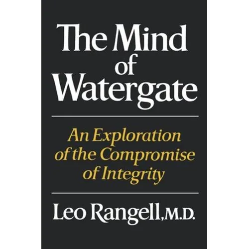 The Mind of Watergate: An Exploration of the Compromise of Integrity