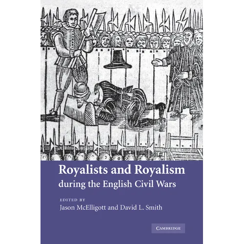 Royalists and Royalism During the English Civil Wars