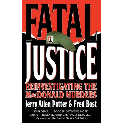 Fatal Justice: Reinvestigating the MacDonald Murders