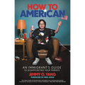 How to American: An Immigrant's Guide to Disappointing Your Parents