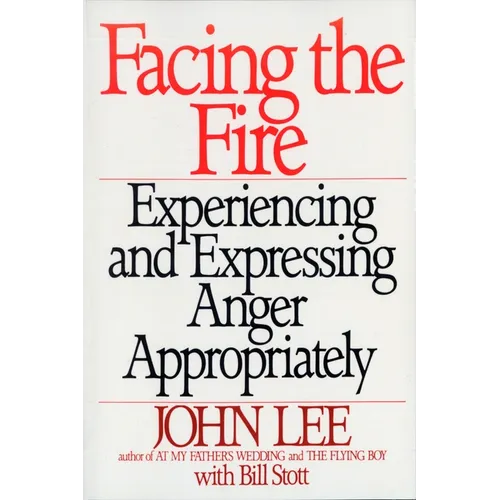 Facing the Fire: Experiencing and Expressing Anger Appropriately