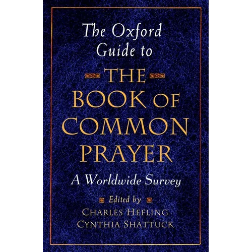 The Oxford Guide to the Book of Common Prayer: A Worldwide Survey
