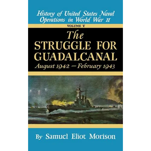 Struggle for Guadalcanal: August 1942 - February 1943 - Volume 5