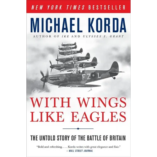 With Wings Like Eagles: The Untold Story of the Battle of Britain