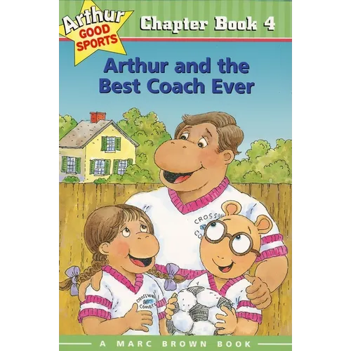 Arthur and the Best Coach Ever: Arthur Good Sports Chapter Book 4