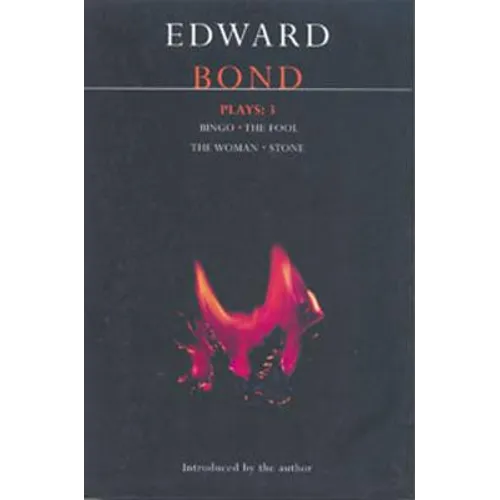 Bond Plays: 3: Bingo; The Fool; The Woman; Stone