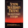 Sensing Your Hidden Presence: Toward Intimacy with God
