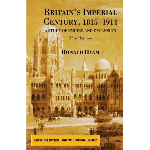 Britain's Imperial Century, 1815-1914: A Study of Empire and Expansion