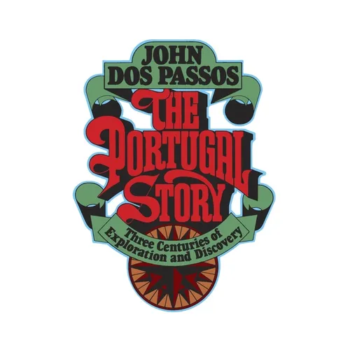 The Portugal Story: Three Centuries of Exploration and Discovery