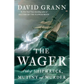 The Wager: A Tale of Shipwreck, Mutiny and Murder
