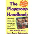 The Playgroup Handbook: The Complete, Pratical Guide to Organizing a Home Playgroup--With More Than 200 Activities for Children 2 and Up