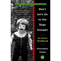 Don't Let's Go to the Dogs Tonight: An African Childhood