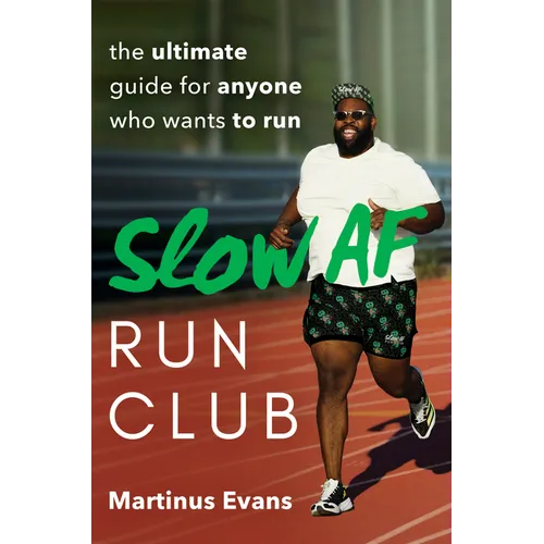 Slow AF Run Club: The Ultimate Guide for Anyone Who Wants to Run